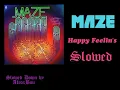 Maze- Happy Feelin's ( Slowed )