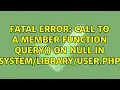 Fatal error Call to a member function query on null in user php