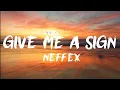 Lagu NEFFEX - Give Me A Sign (Lyrics)