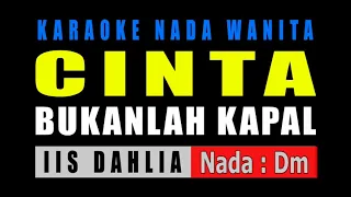 Download KARAOKE CINTA BUKANLAH KAPAL - IIS DAHLIA MP3