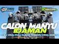 Download Lagu DJ CALON MANTU TERBAIK MAMAMU - MANTU IDAMAN CEK SOUND BASS HOREG FULL BASS 2025