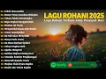 Download Lagu Kumpulan Lagu Rohani Paling Dicari - Indah RencanaMu Tuhan | Lagu Rohani Kristen Terbaru 2025