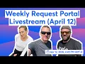 Weekly Request Portal Livestream April 12
