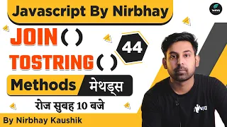 toString join methods with Example In Javascript Array In Hindi Lecture 44