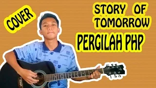 Download Story Of Tomorrow - Pergilah PHP ( Cover ) MP3
