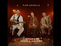 Flor Amarilla - Campedrinos & Eugenia Quevedo