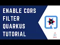 Enable CORS Filter in Quarkus Complete Tutorial QUARKUS Cross-origin resource sharing Java