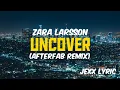 Download Lagu Zara Larsson - Uncover Afterfab Remix