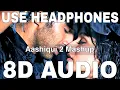 Download Lagu Aashiqui 2 Mashup (8D Audio) || Aashiqui 2 || Kiran Kamath || Aditya Roy Kapur, Shraddha Kapoor