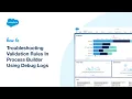 Troubleshoot Validation Rules In Process Builder Using Debug Logs Salesforce