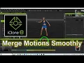iClone 8 Motion Blending Tutorial Smooth Animation Transition Merge Guide