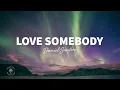 Lagu Daniel Santoro - Love Somebody (Lyrics)
