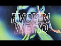Download Lagu Fvckin Weird - Zhkyakbr X Ony (Edit)