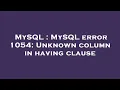MySQL MySQL error 1054 Unknown column in having clause
