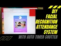 A DIY Facial Recognition Attendance System with Auto Timer and Shutter