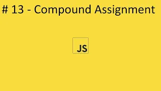 2020 Javascript Full Tutorial Part - Compound Assignment with Augmented Operators