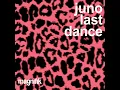 Last Dance - JUNO (DE)