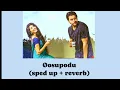 Oosupodu (sped up + reverb ) | [Fidaa]
