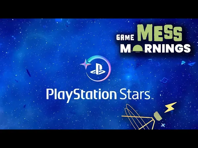 PlayStation Stars is Closing Down | Game Mess Mornings 05/22/25