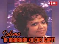 SALOMA - Di Manakan Ku Cari Ganti