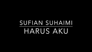 Download Harus Aku(lyrics) by Sufian Suhaimi MP3