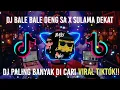 DJ BALE BALE DENG SA X SULAMA DEKAT||DJ TIKTOK TERBARU 2021!! MENGKANE VIRAL TIKTOK🔥