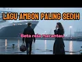 Download Lagu Lagu ambon paling galau | beta rela merantau 😢 #music
