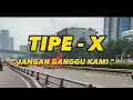TIPE - X ( Jangan Kau Ganggu Kami ) lirik