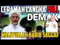 Lagu CERAMAH LANGKA [FULL] WALIYULLAH ABAH SAGGAF BSA SEWAKTU DI DEMAK