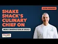 How Shake Shack Builds Menu Innovation at Scale John Karangis