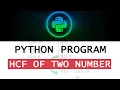 Program to find HCF of two number in python - Python programming