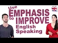 How to Add Emphasis in English - Improve Your Spoken English