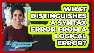 What Distinguishes a Syntax Error From a Logical Error