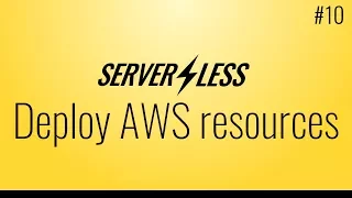 Deploy other AWS resources Serverless framework tutorial