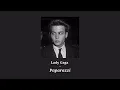 Lady Gaga - Paparazzi (SLOWED DOWN + Reverb)