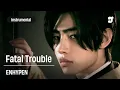 ENHYPEN – Fatal Trouble | Instrumental