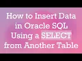 How to Insert Data in Oracle SQL Using a SELECT from Another Table