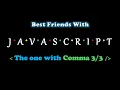 The One With Comma Best Friends With Javascript