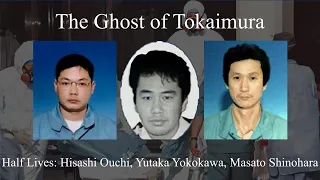 The Ghosts of Tokaimura Half Lives - Hisashi Ouchi Masato Shinohara and Yutaka Yokokawa