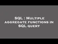 SQL Multiple aggregate functions in SQL query
