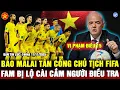 Download Lagu 💖CHỦ TỊCH FIFA BỊ BÁO MÃ LAI TẤN CÔNG, FAM CÀI CẮM NGƯỜI VÀO BAN ĐIỀU TRA EAIC, BỊ LỘ và BỊ ĐUỔI CỔ