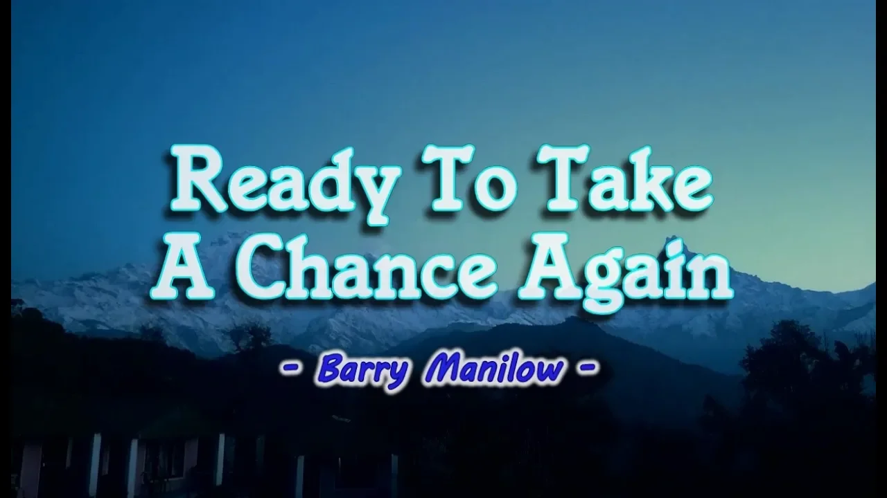 Ready To Take A Chance Again - Barry Manilow (KARAOKE VERSION) Ready To Take A Chance Again - Barry Manilow (KARAOKE VERSION)