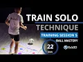 TRAIN SOLO Technique I Ball mastery I Training session 5