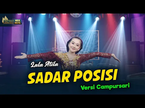 Download MP3 LALA ATILA - SADAR POSISI - Kembar Campursari ( Official Music Video )