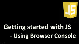 Getting Started with JavaScript - Using Browser Console