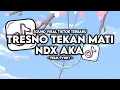 Download Lagu DJ TRESNO TEKAN MATI NDX AKA || STYLE KONDANG VIRAL TIK TOK TERBARU 2025 [ Felik Fvnky ]