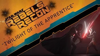 Rebels Recon 20 Inside Twilight of the Apprentice Star Wars Rebels