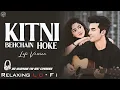 Lagu Kitni Bechain Hoke Tumse Mili - Female Version || Relaxing Lo- FI Version || 90s Hindi Lofi Song