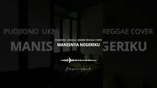 Download (Insta Story \u0026 Status WhatsApp) MANISNYA NEGERIKU - PUDJIONO  UKELELE +DJIMBE REGGAE COVER MP3