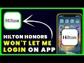 Hilton Honors App Won t Let Me Sign In How to Fix Hilton Honors App Won t Let Me Log In